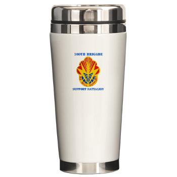 100BSB - M01 - 03 - DUI - 100th Brigade - Support Battalion with Text - Ceramic Travel Mug