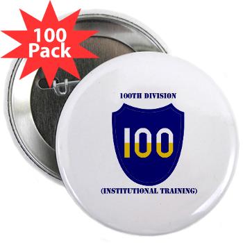 100DIT - M01 - 01 - SSI - 100th Division (Institutional Training) with Text - 2.25" Button (100 pack)
