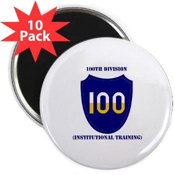 100DIT - M01 - 01 - SSI - 100th Division (Institutional Training) with Text - 2.25" Magnet (10 pack)