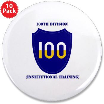 100DIT - M01 - 01 - SSI - 100th Division (Institutional Training) with Text - 3.5" Button (10 pack)