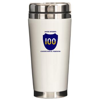100DIT - M01 - 03 - SSI - 100th Division (Institutional Training) with Text - Ceramic Travel Mug