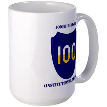 100DIT - M01 - 03 - SSI - 100th Division (Institutional Training) with Text - Large Mug
