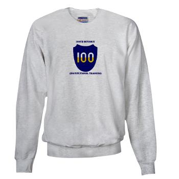 100DIT - A01 - 03 - SSI - 100th Division (Institutional Training) with Text - Sweatshirt