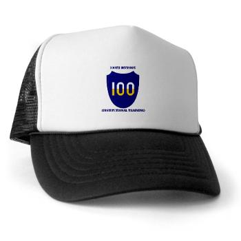 100DIT - A01 - 02 - SSI - 100th Division (Institutional Training) with Text - Trucker Hat