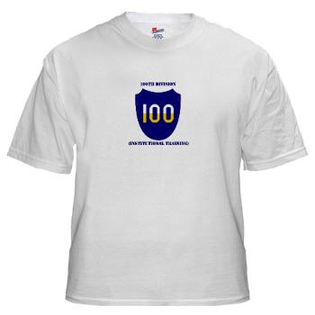 100DIT - A01 - 04 - SSI - 100th Division (Institutional Training) with Text - White T-Shirt
