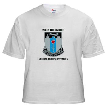 101ABN2BSTB - A01 - 04 - DUI - 2nd Brigade - Special Troops Battalion with Text White T-Shirt