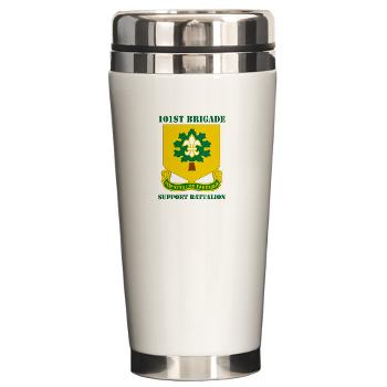 101BSB - M01 - 03 - DUI - 101st Bde - Support Bn with Text - Ceramic Travel Mug