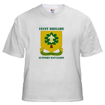 101BSB - A01 - 04 - DUI - 101st Bde - Support Bn with Text - White T-Shirt