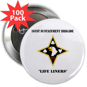 101SB - M01 - 01 - DUI - 101st Sustainment Brigade "Life Liners" with Text - 2.25" Button (100 pack)