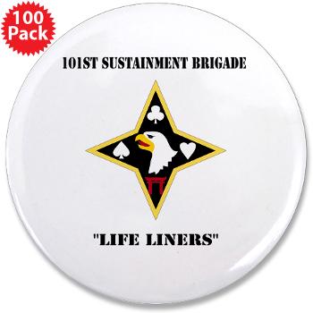 101SB - M01 - 01 - DUI - 101st Sustainment Brigade "Life Liners" with Text - 3.5" Button (100 pack)