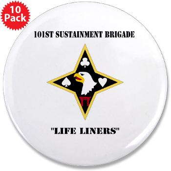 101SB - M01 - 01 - DUI - 101st Sustainment Brigade "Life Liners" with Text - 3.5" Button (10 pack)