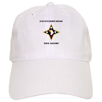 101SB - A01 - 01 - DUI - 101st Sustainment Brigade "Life Liners" with Text - Cap