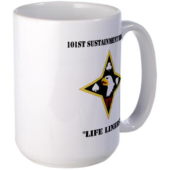 101SB - M01 - 04 - DUI - 101st Sustainment Brigade "Life Liners" with Text - Large Mug
