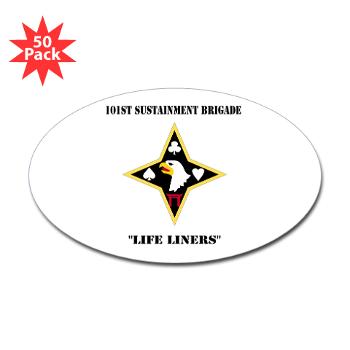 101SB - M01 - 01 - DUI - 101st Sustainment Brigade "Life Liners" with Text - Sticker (Oval 50 pk)
