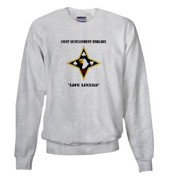 101SB - A01 - 04 - DUI - 101st Sustainment Brigade "Life Liners" with Text - Sweatshirt