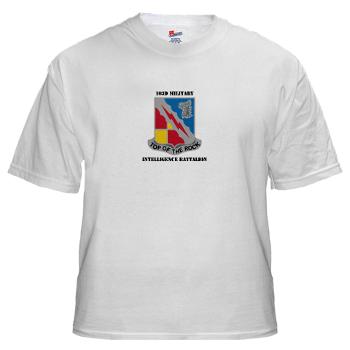 103MIB - A01 - 04 - DUI - 103rd Military Intelligence Battalion with Text - White T-Shirt