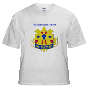 103SC - A01 - 04 - DUI-103rd Sustainment Command with Text - White T-Shirt - Click Image to Close