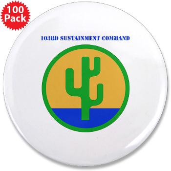 103SC - M01 - 01 - SSI -103rd Sustainment Command with Text - 3.5" Button (100 pack)