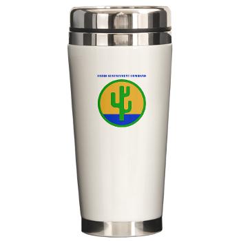103SC - M01 - 03 - SSI -103rd Sustainment Command with Text - Ceramic Travel Mug x