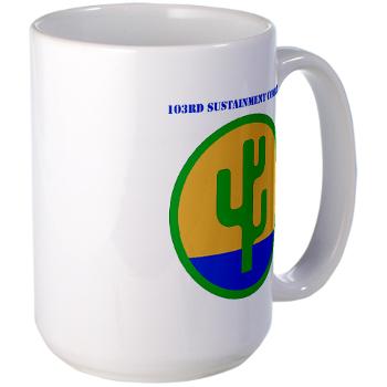 103SC - M01 - 03 - SSI -103rd Sustainment Command with Text - Large Mug - Click Image to Close