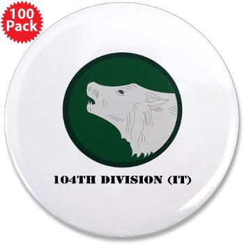 104DIT - M01 - 01 - 104th Division (IT) with Text - 3.5" Button (100 pack)