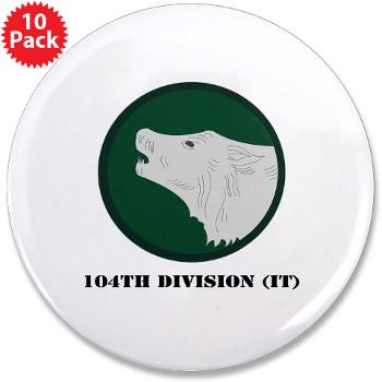 104DIT - M01 - 01 - 104th Division (IT) with Text - 3.5" Button (10 pack) - Click Image to Close