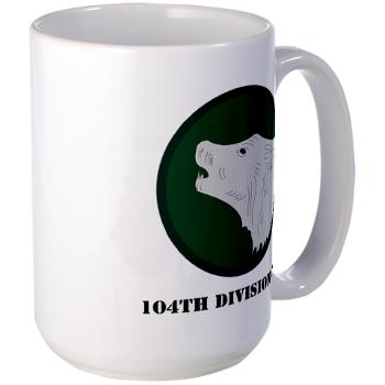 104DIT - M01 - 03 - 104th Division (IT) with Text - Large Mug