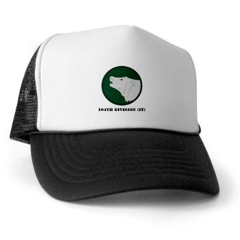 104DIT - A01 - 02 - 104th Division (IT) with Text - Trucker Hat - Click Image to Close