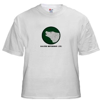104DIT - A01 - 04 - 104th Division (IT) with Text - White t-Shirt