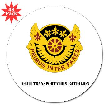 106TB - M01 - 01 - DUI - 106th Transportation Battalion with Text - 3" Lapel Sticker (48 pk) - Click Image to Close