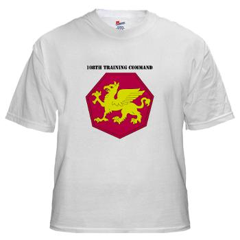 108TC - A01 - 04 - SSI - 108th Training Command with Text - White T-Shirt - Click Image to Close