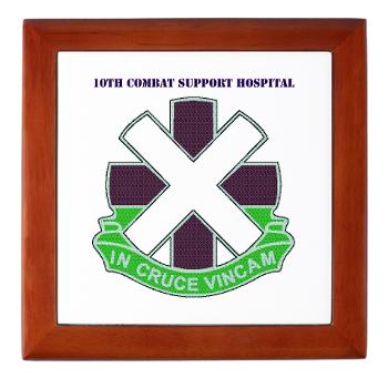 10CSH - M01 - 03 - DUI - 10th Combat Support Hospital with Text Keepsake Box