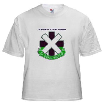 10CSH - A01 - 04 - DUI - 10th Combat Support Hospital with Text White T-Shirt