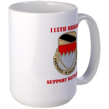 115BSB - M01 - 03 - DUI - 115th Bde - Support Bn with Text - Large Mug