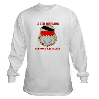 115BSB - A01 - 03 - DUI - 115th Bde - Support Bn with Text - Long Sleeve T-Shirt