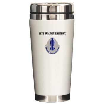 11AR - M01 - 03 - DUI - 11th Aviation Regiment with Text - Ceramic Travel Mug