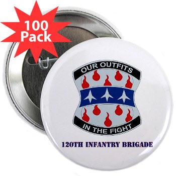 120IB - M01 - 01 - DUI - 120th Infantry Brigade with Text - 2.25" Button (100 pack) - Click Image to Close