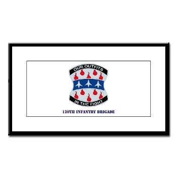 120IB - M01 - 02 - DUI - 120th Infantry Brigade with Text - Small Framed Print - Click Image to Close
