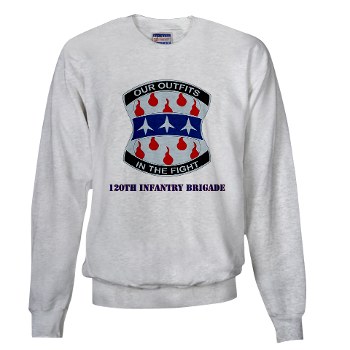 120IB - A01 - 03 - DUI - 120th Infantry Brigade with Text - Sweatshirt - Click Image to Close