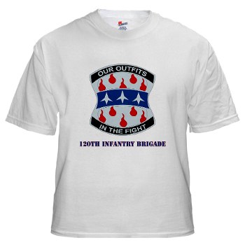 120IB - A01 - 04 - DUI - 120th Infantry Brigade with Text - White Tshirt - Click Image to Close