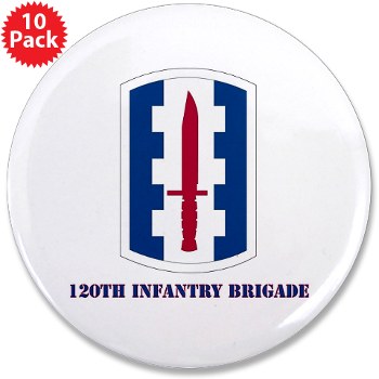 120IB - M01 - 01 - SSI - 120th Infantry Brigade with text - 3.5" Button (10 pack)