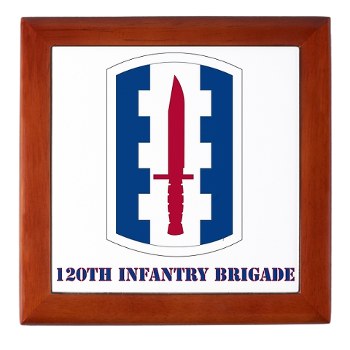 120IB - M01 - 03 - SSI - 120th Infantry Brigade with text - Keepsake Box