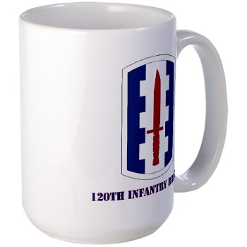 120IB - M01 - 03 - SSI - 120th Infantry Brigade with text - Large Mug - Click Image to Close