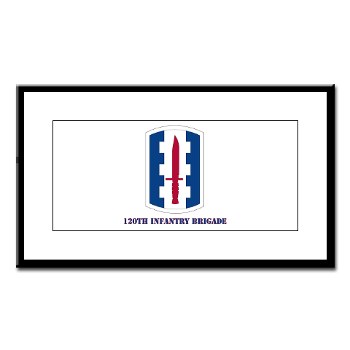 120IB - M01 - 02 - SSI - 120th Infantry Brigade with text - Small Framed Print