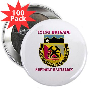121BSB - A01 - 01 - DUI - 121st Bde - Support Bn with Text - 2.25" Button (100 pack) - Click Image to Close