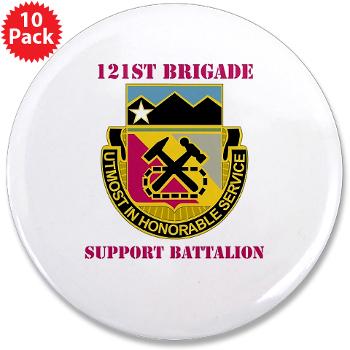 121BSB - A01 - 01 - DUI - 121st Bde - Support Bn with Text - 3.5" Button (10 pack)