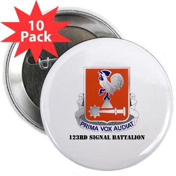 123SB - M01 - 01 - DUI - 123rd Signal Battalion with Text - 2.25" Button (10 pack)