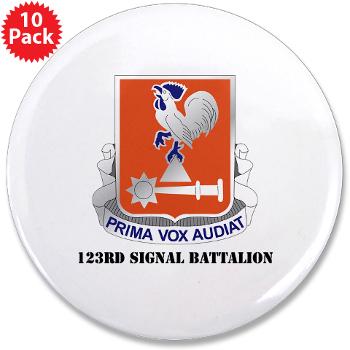 123SB - M01 - 01 - DUI - 123rd Signal Battalion with Text - 3.5" Button (10 pack)