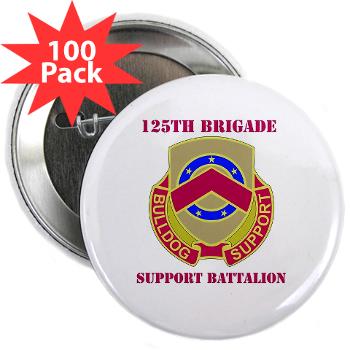 125BSB - M01 - 01 - DUI - 125th Bde - Support Bn with Text - 2.25" Button (100 pack) - Click Image to Close