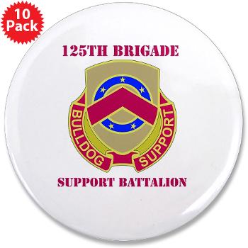 125BSB - M01 - 01 - DUI - 125th Bde - Support Bn with Text - 3.5" Button (10 pack) - Click Image to Close